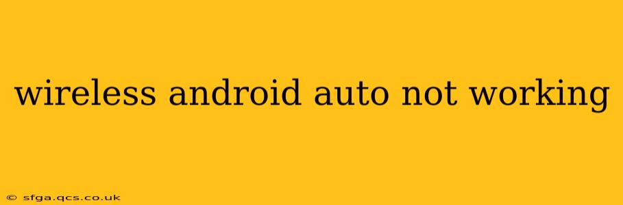wireless android auto not working