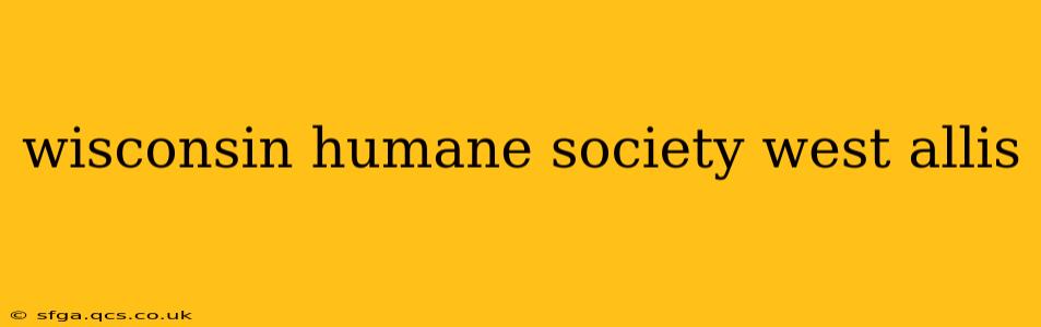 wisconsin humane society west allis