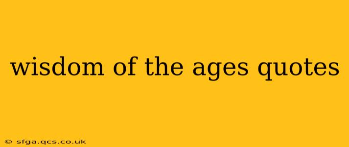 wisdom of the ages quotes