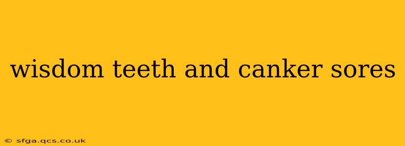 wisdom teeth and canker sores