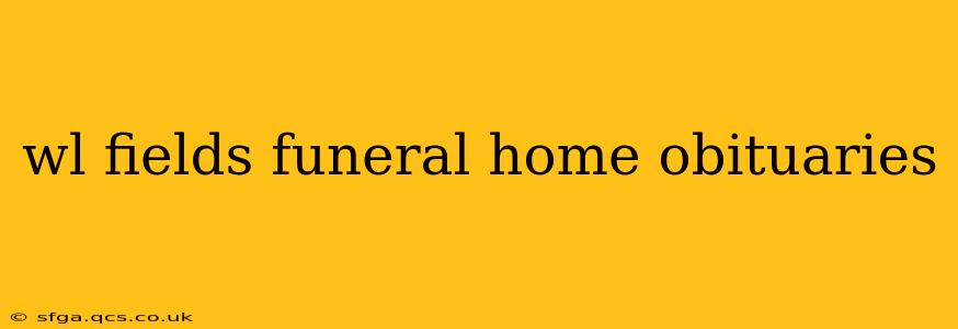 wl fields funeral home obituaries