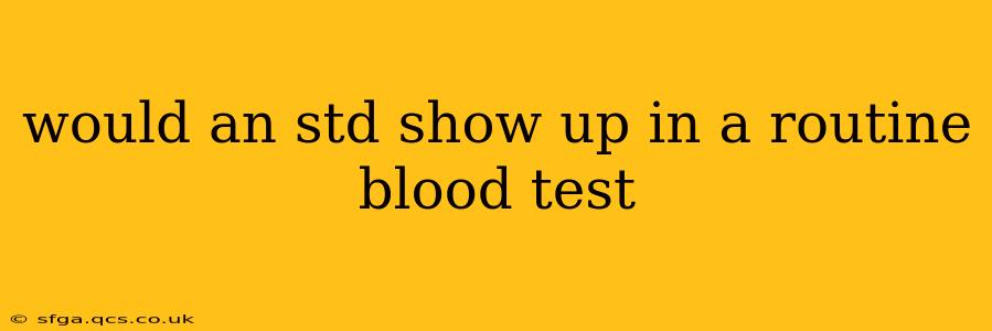 would an std show up in a routine blood test