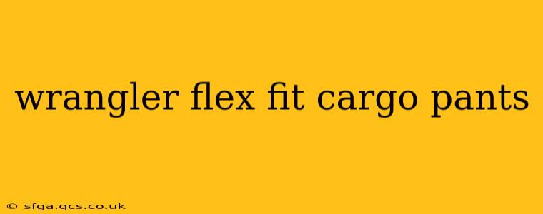 wrangler flex fit cargo pants