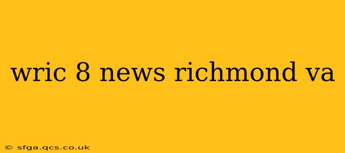 wric 8 news richmond va