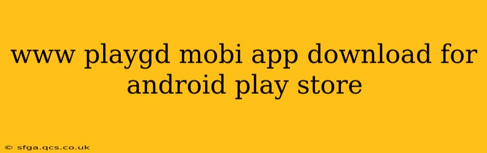 www playgd mobi app download for android play store