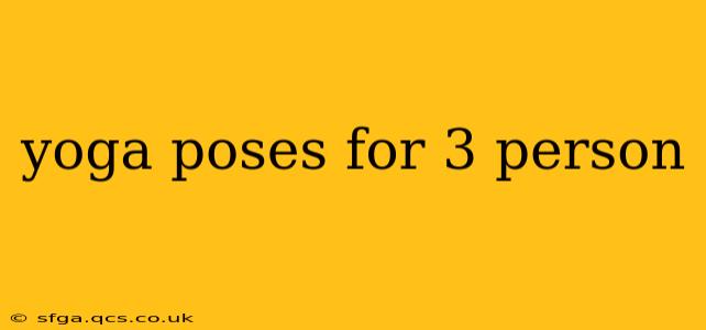 yoga poses for 3 person